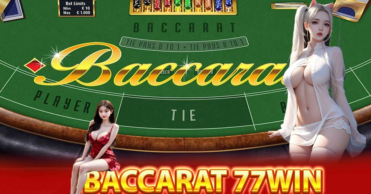 Các kiểu cược tại baccarat 77Win