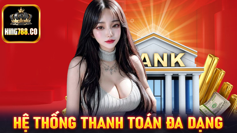 Hệ thống thanh toán đa dạng nhiều sự lựa chọn, không mất phí